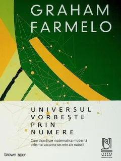 Universul vorbeste prin numere - Graham Farmelo