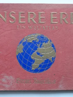Unsere erde, ein weltatlas. Geographie, pflanzen, tiere, wirtschaft, statistik  (Pământul nostru, un atlas mondial. geografie, plante, animale, economie, statistici)