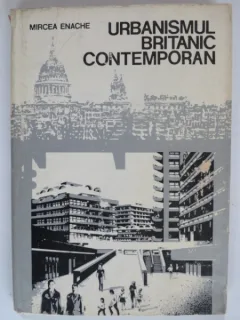 URBANISMUL BRITANIC CONTEMPORAN - MIRCEA ENACHE