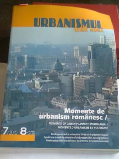 URBANISMUL - REVISTA , SERIE NOUA , SUBIECT : MOMENTE DE URBANISM ROMANESC , NR . 7/2010, 8/2011