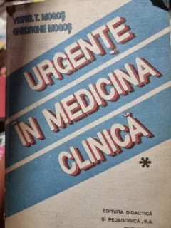 URGENTE IN MEDICINA CLINICA, VOL. I - VIOREL T. MOGOS, GHEORGHE MOGOS, 1992