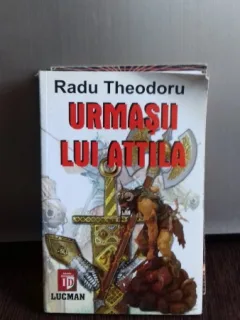 URMASII LUI ATTILA - RADU THEODORU