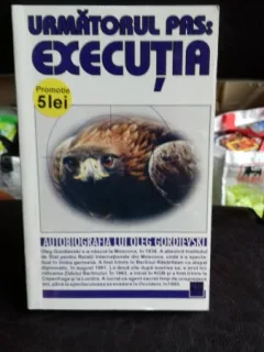 URMATORUL PAS: EXECUTIA - AUTOBIOGRAFIA LUI OLEG GORDIEVSKI