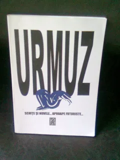 URMUZ - SCHITE SI NUVELE APROAPE FUTURISTE