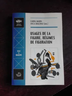 USAGES DE LA FIGURE, REGIMES DE FIGURATION - LAURA MARIN, ANCA DIACONU  (CARTE IN LIMBA FRANCEZA)