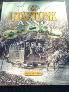 UTAZTUNK ANNO - KOSSUTH KIADO  (CARTE IN LIMBA MAGHIARA)