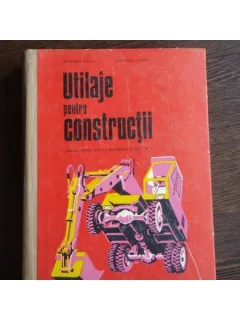 UTILAJE PENTRU CONSTRUCTII - CEAUSESCU VASILE