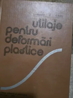 UTILAJE PENTRU DEFORMARI PLASTICE - V. MOLDOVAN SI A. MANIU