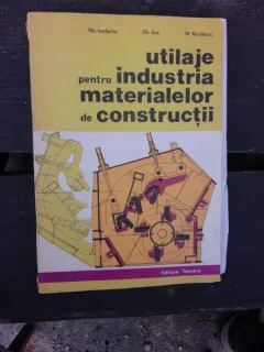 UTILAJE PENTRU INDUSTRIA MATERIALELOR DE CONSTRUCTII - GH. IORDACHE