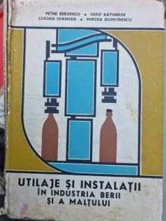 Utilaje si instalatii in industria berii si a maltului - Petre Berzescu