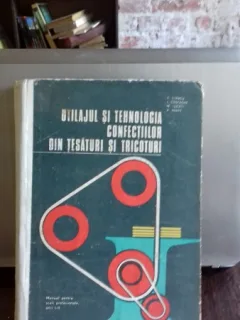 UTILAJUL SI TEHNOLOGIA CONFECTIILOR DIN TESATURI SI TRICOTURI - C. STANCU