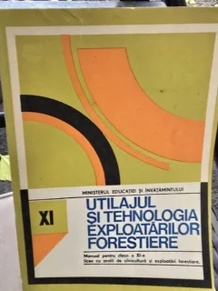 Utilajul si tehnologia exploatărilor forestiere, manual clasa a XI-a