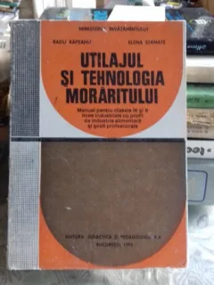 UTILAJUL SI TEHNOLOGIA MORARITULUI - RADU RAPEANU