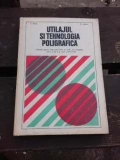 UTILAJUL SI TEHNOLOGIA POLIGRAFICA, MANUAL PENTRU LICEE INDUSTRIALE CLASA XII-A - S. ALBAIU