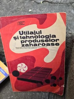 Utilajul si tehnologia produselor zaharoase, manual pentru Clasa a XI-a si a XII-a, licee industriale - I. Rappaport