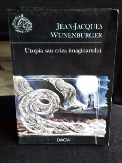 UTOPIA SAU CRIZA IMAGINARULUI - JEAN-JACQUES WUNENBURGER