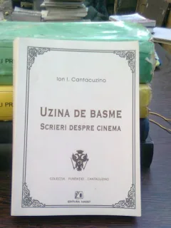 Uzina de basme - Ion I. Cantacuzino   (scrieri despre cinema)
