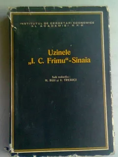 UZINELE I.C. FRIMU - SINAIA - M. BIJI