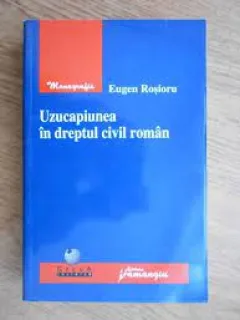 Uzucapiunea in dreptul civil roman - Eugen Rosioru