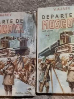 V. Ajaev - Departe de Moscova Vol I si II