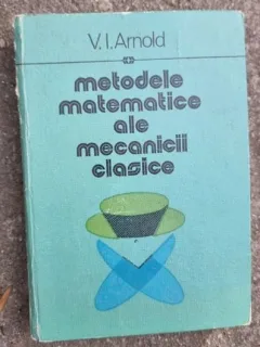 V. I. Arnold - Metodele Matematice ale Mecanicii Clasice