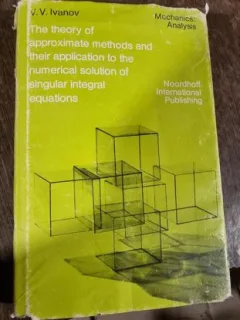 V. V. Ivanov - The Theory of Approximate Methods and Their Applications to the Numerical Solution of Singular Integral Equations