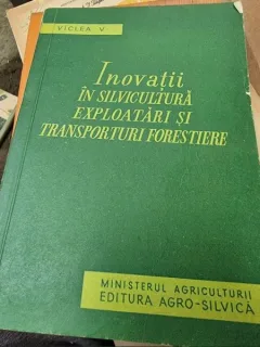 V. Viclea - Inovatii in Silvicultura Exploatari si Transporturi Forestiere
