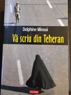 Va scriu din Teheran - Delphine Minoui