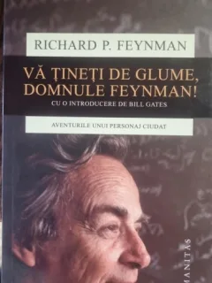 Va tineti de glume, domnule Feynmann! - Richard P. Feynmann
