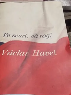 Vaclav Havel - Pe Scurt, Va Rog!