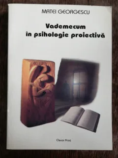 VADEMECUM IN PSIHOLOGIE PROIECTIVA - MATEI GEORGESCU