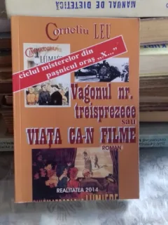 VAGONUL NR.13 SAU VIATA CA-N FILME - CORNELIU LEU