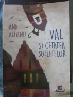 Val si Cetatea Sufletelor - Ana Alfianu