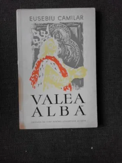 VALEA ALBA, DRAMA IN PATRU ACTE, IN VERSURI - EUSEBIU CAMILAR   (CU DEDICATIA AUTORULUI PENTRU PETRU VINTILA)