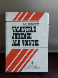 VALENTELE JURIDICE ALE VOINTEI - ION DOGARU