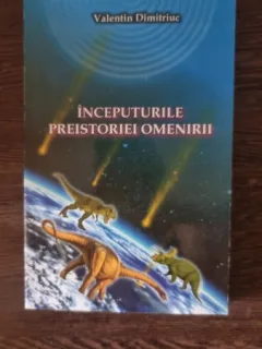 Valentin Dimitriuc - Inceputurile preistoriei omenirii
