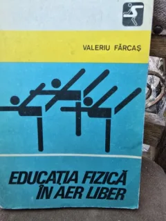 Valeriu Farcas - Educatia fizica in aer liber