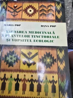 Valoarea medicinala a plantelor tinctoriale si vopsitul ecologic - Maria Pop, Oana Pop