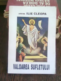 VALOAREA SUFLETULUI - ARHIM. ILIE CLEOPA