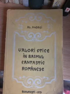 VALORI ETICE IN BASMUL FANTASTIC ROMANESC - AL. ANDREI