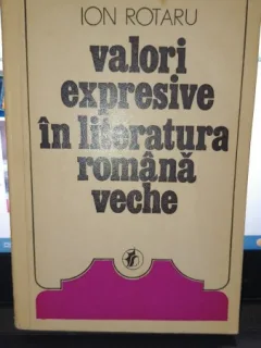 Valori expresive in literatura romana veche - Ion Rotaru