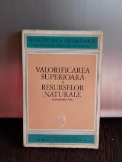 VALORIFICAREA SUPERIOARA A RESURSELOR NATURALE - ALEXANDRU PUIU