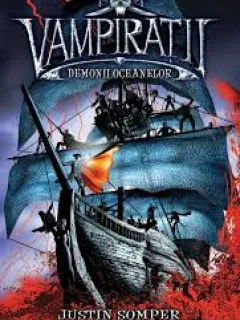 VAMPIRATII. DEMONII OCEANELOR - JUSTIN SOMPER