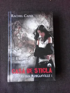 VAMPIRII DIN MORGANVILLE , VOL.I CASA DE STICLA - RACHEL CAINE