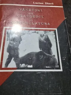 Vanatori cu Ceausescu si nomenclatura - Lucian Dinca