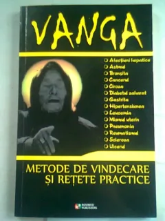 VANGA. METODE DE VINDECARE SI RETETE PRACTICE
