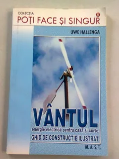 VANTUL ENERGIE ELECTRICA PENTRU CASA SI CURTE - UWE HALLENGA  (GHID DE CONSTRUCTIE ILUSTRAT)
