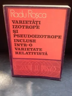 VARIETATI IZOTROPE SI PSEUDOIZOTROPE INCLUSE INTR-O VARIETATE RELATIVISTA - RADU ROSCA
