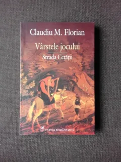 VARSTELE JOCULUI, STRADA CETATII - CLAUDIU M. FLORIAN