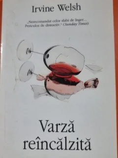 Varza reincalzita - Irvine Welsh